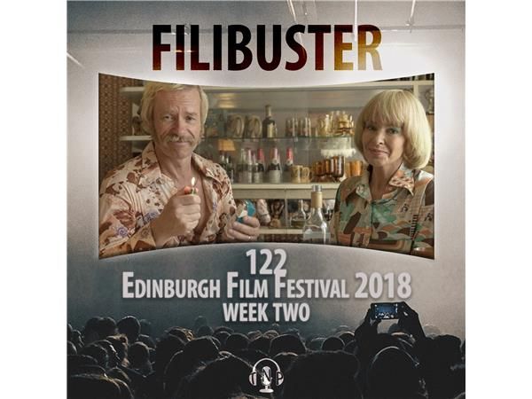 122 - Edinburgh Film Festival 2018 (Week Two)