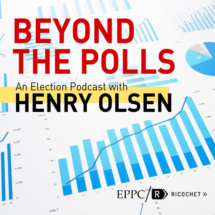 Beyond the Polls with Henry Olsen
