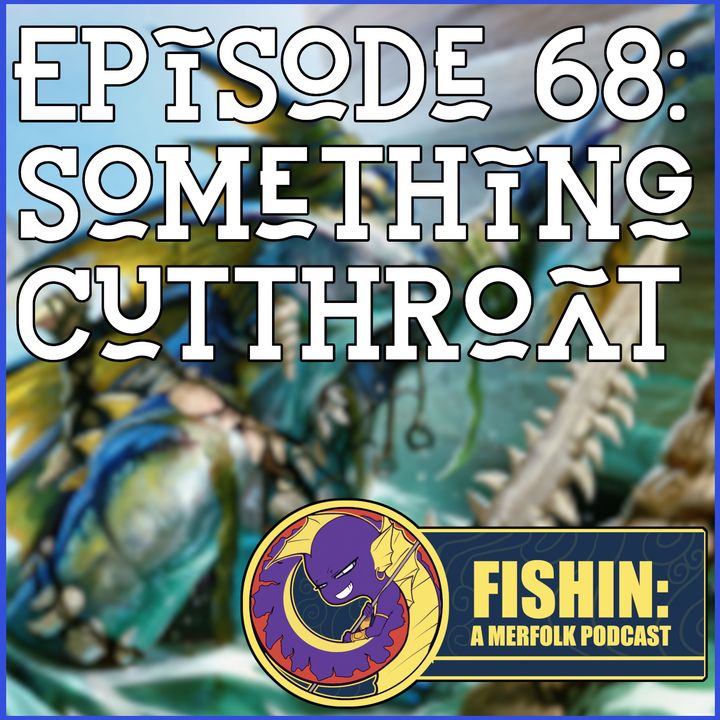 Episode 68: Something Cutthroat