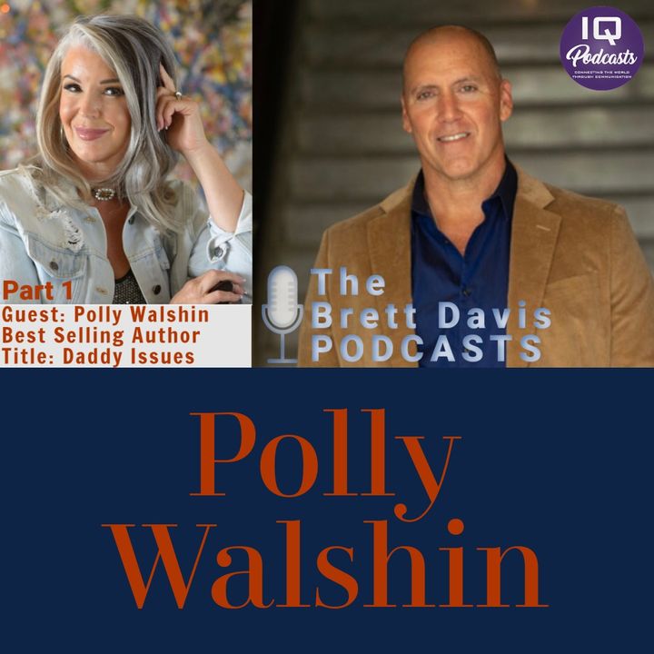 Polly Walshin (Part 1) onThe Brett Davis Podcast Ep 357