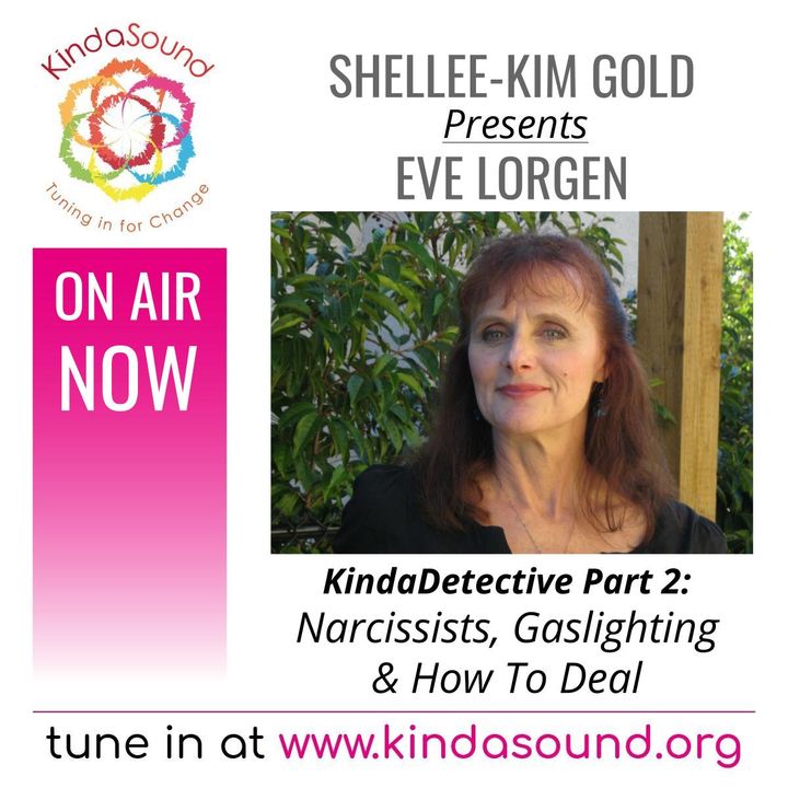Narcissists, Gaslighting & How To Deal (Part 2) | Eve Lorgen on KindaDetective with Shellee-Kim Gold