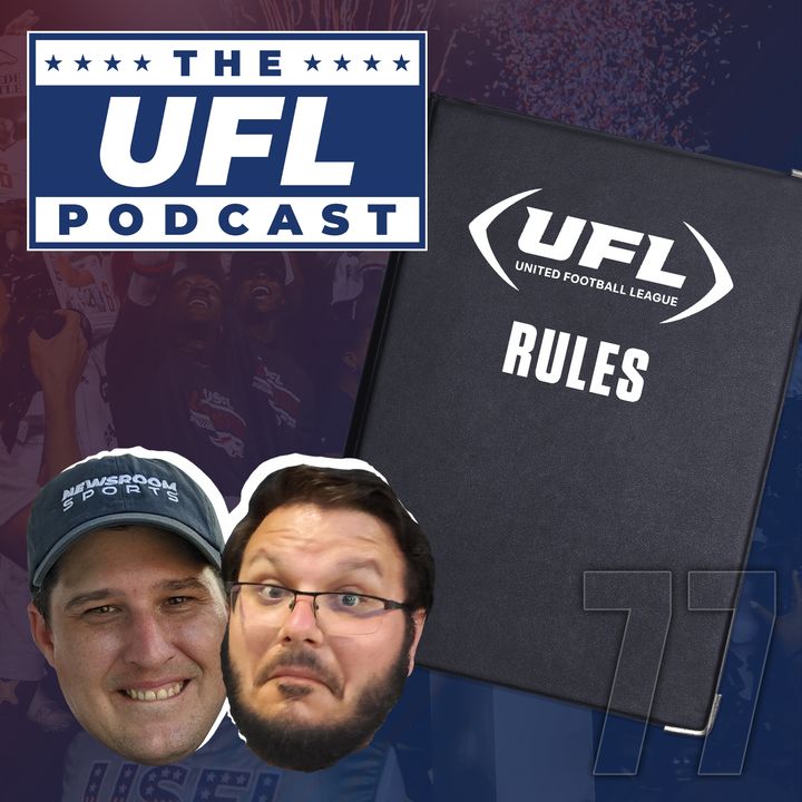 UFL Rules Finalized, Roster Moves & Game Ball | UFL Podcast #77