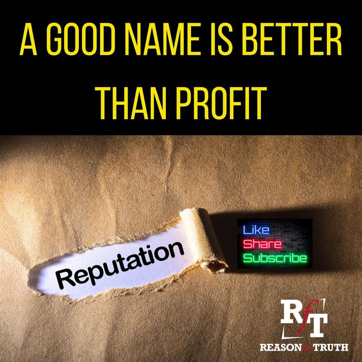 Reputation Over Profit-A Good Name Is Better Than Riches - 4:8:24, 5.24 PM