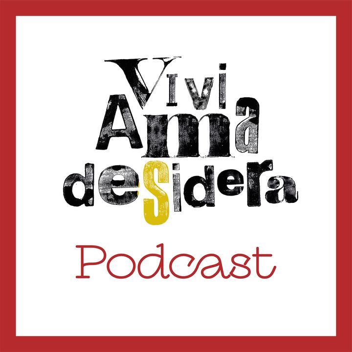Vivi Ama deSidera - Podcast