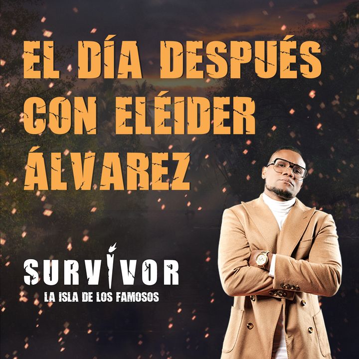 Survivor, la isla: el día después con Eléider Álvarez