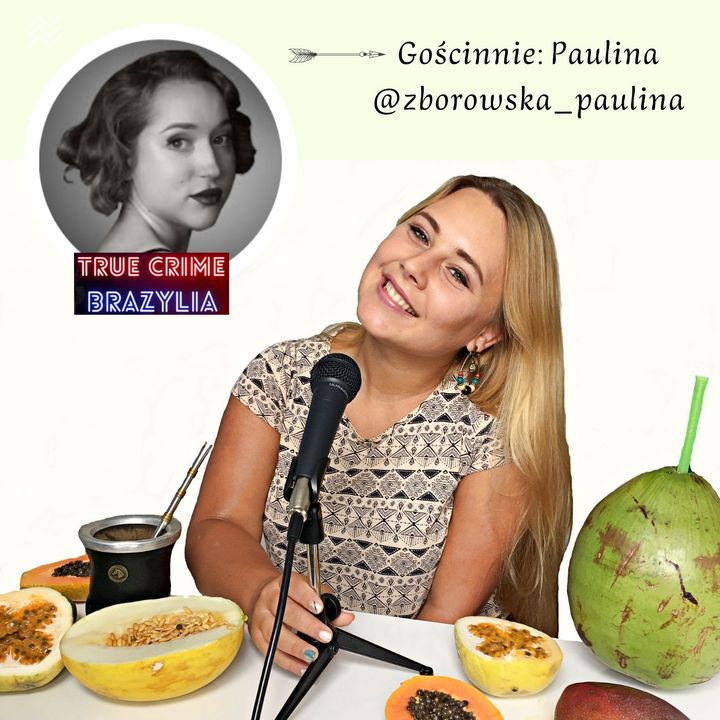 #26 Kryminalne historie z Brazylii i ze świata. Cz.2 rozmowy z Pauliną z dreszczykiem grozy #smak słodko-kwaśnego mango