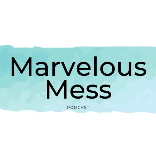 Marvelous Mess Podcast