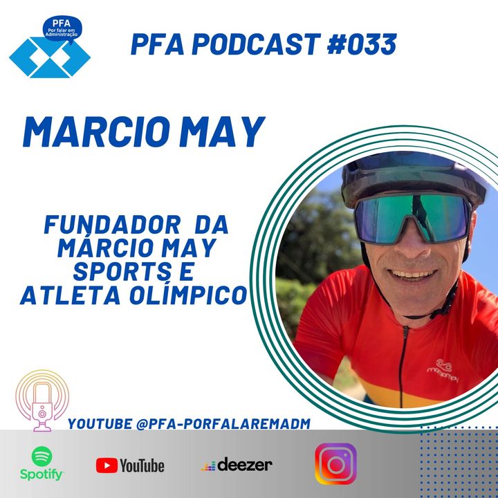 PFA #033 - MÁRCIO MAY - ATLETA OLÍMPICO E FUNDADOR DA MÁRCIO MAY SPORTS (BRUSQUE-SC)_Podcast