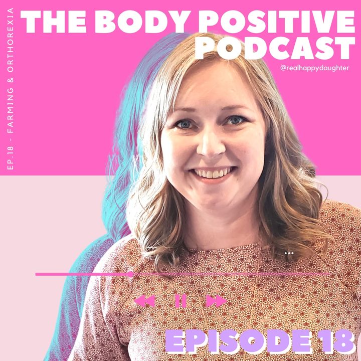 Episode 18 - Farming and Orthorexia with Katie Olthoff
