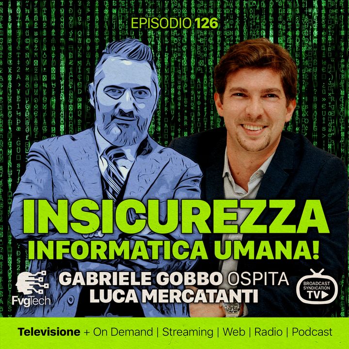 126 - Come ti hackero il CEO. Gabriele Gobbo con Luca Mercatanti
