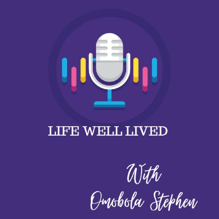 LIFE WELL LIVED BY OMOBOLA STEPHEN