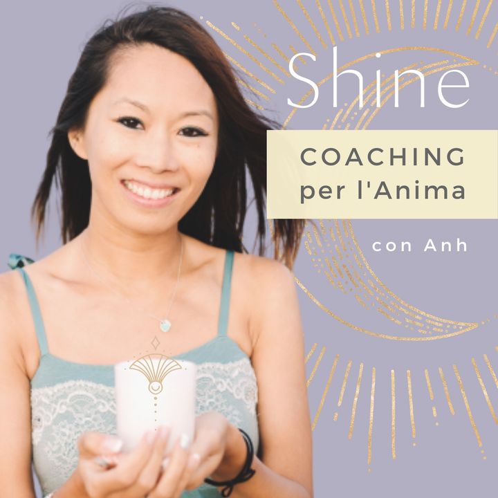 Shine: Coaching per l'Anima, con Anh