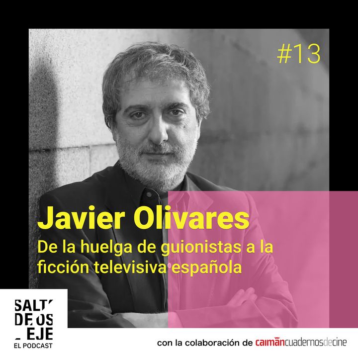 Javier Olivares - De la huelga de guionistas a la ficción televisiva española (T02E12)