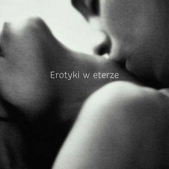 Erotyki w eterze: "Ja, kiedy usta" - Kazimierz Przerwa-Tetmajer
