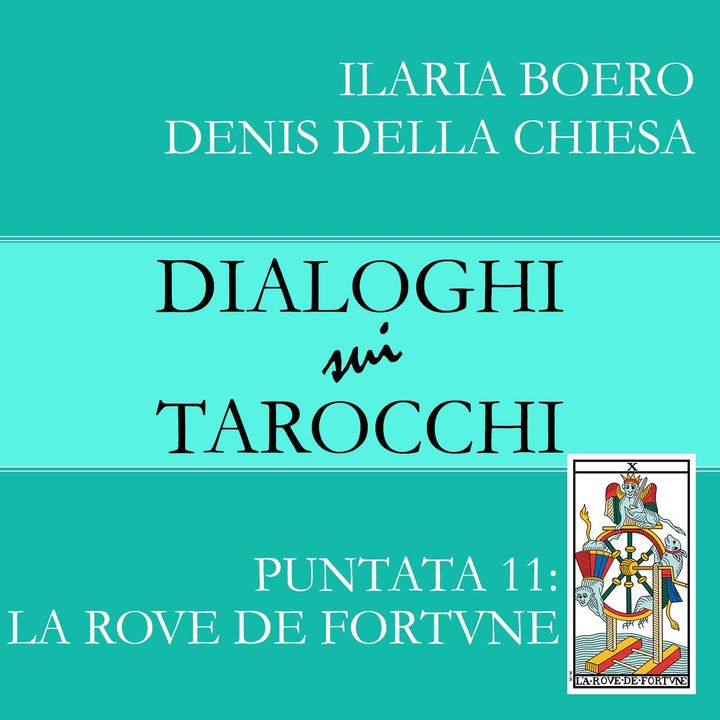 11.Dialoghi sulla Ruota di Fortuna, l'undicesima carta dei Tarocchi di Marsiglia