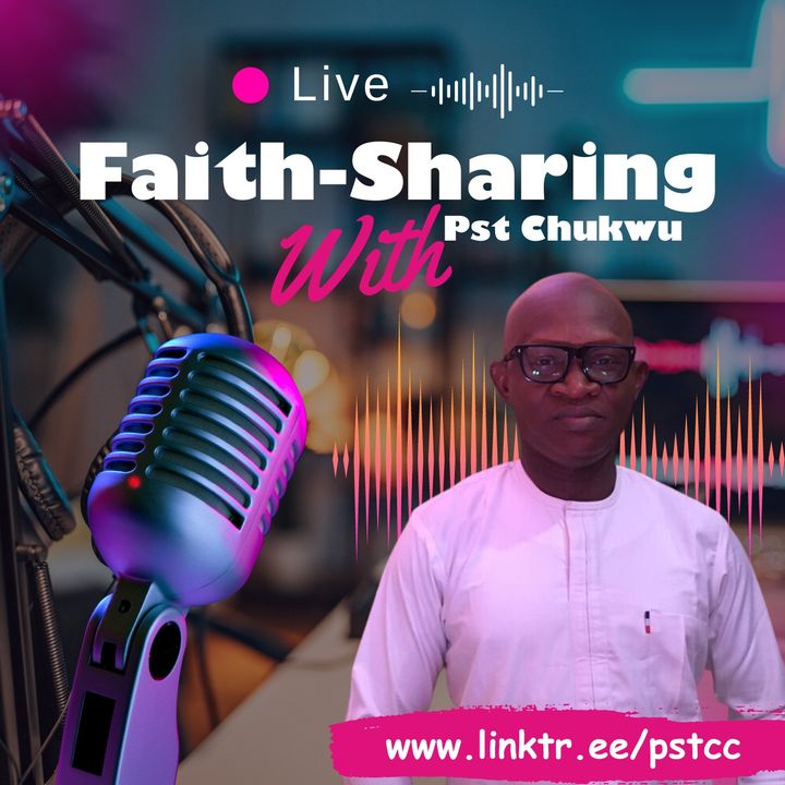 Faith-Sharing With Pst Chukwu