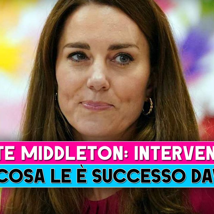 Kate Middleton Intervento: Ecco Cosa Le È Successo Davvero!