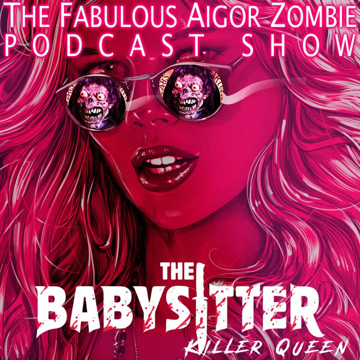 Aigor Zombie Podcast Show - The Babysitter 1 e 2