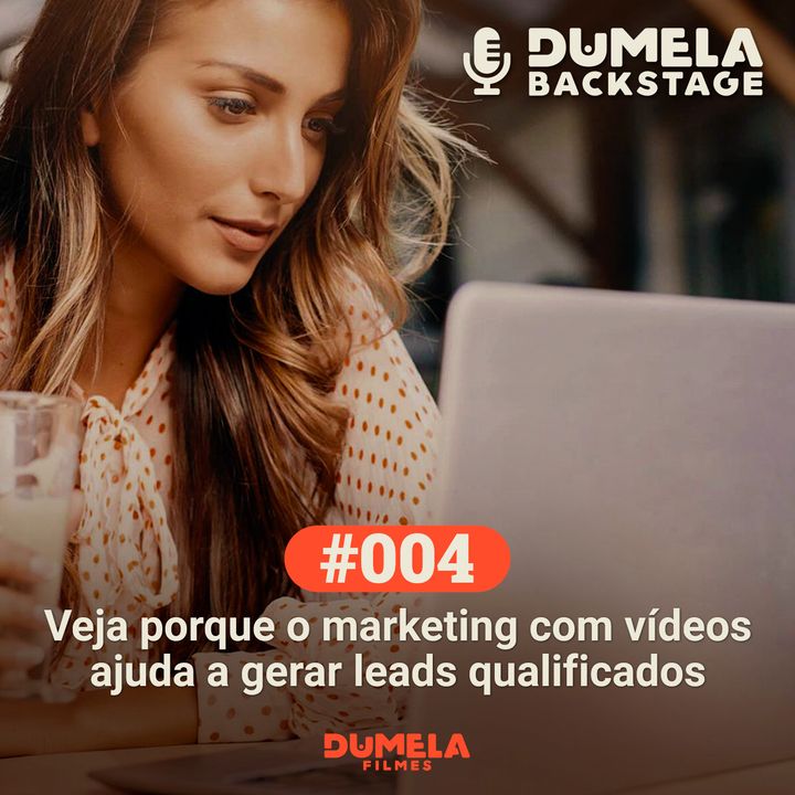 #004 - Veja porque o marketing com vídeos ajuda a gerar leads qualificados