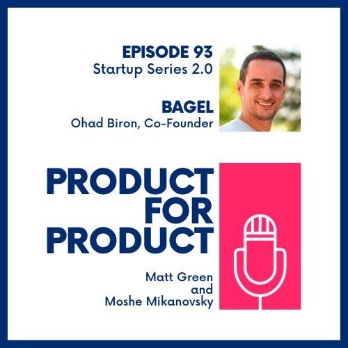 EP 93 - Startups: Bagel with Ohad Biron