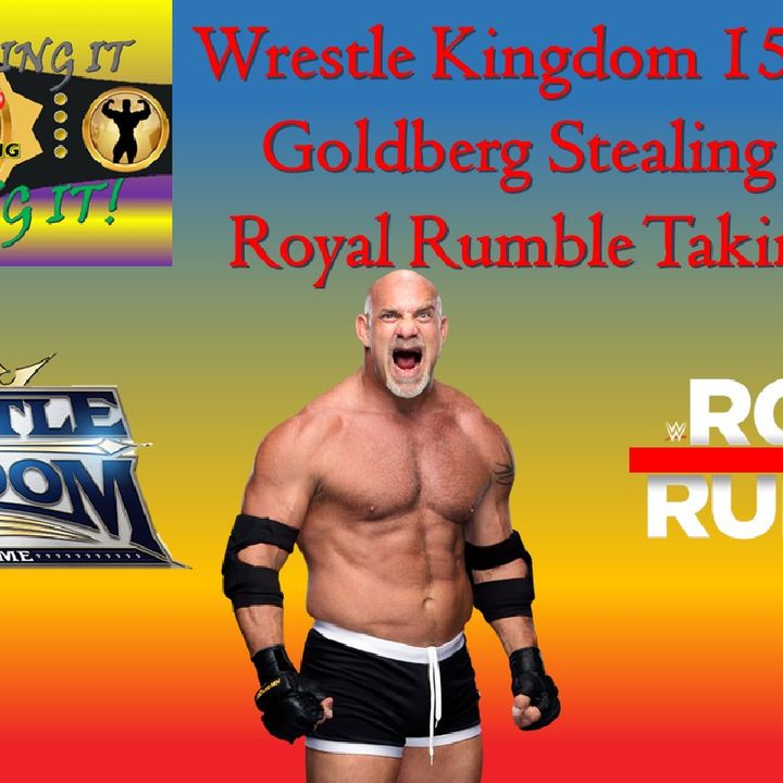 Goldberg Steels A Spot / Wrestle Kingdom Reaction