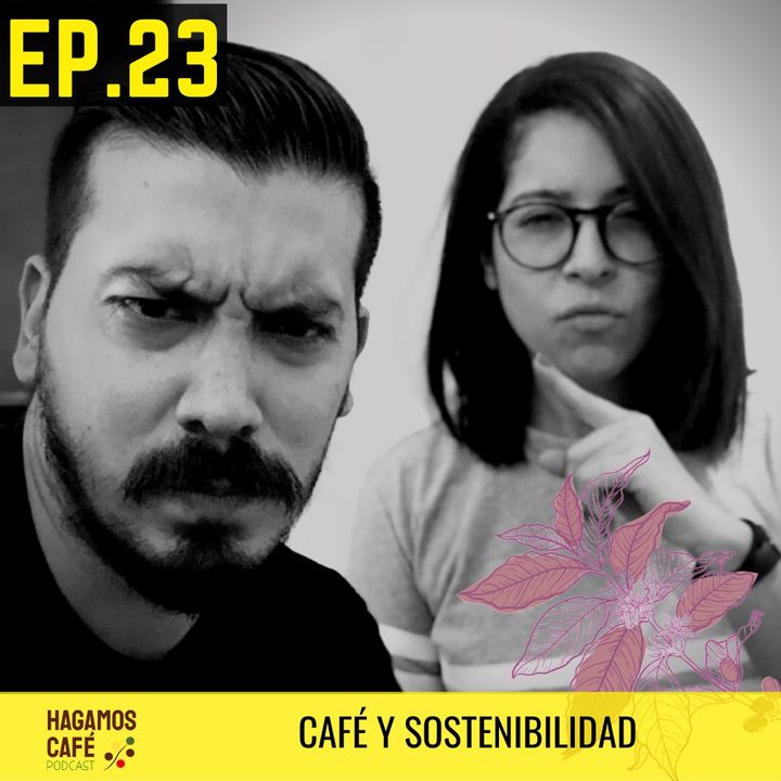HAGAMOS CAFÉ - EP 23 | Café y Sostenibilidad 🍒