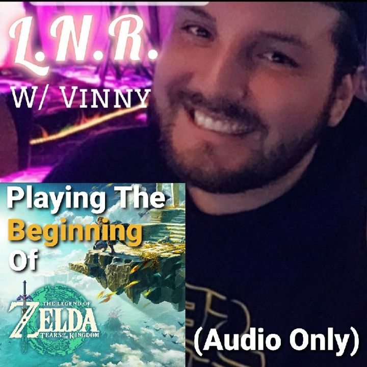 Episode 376 - Playing The Beginning of The Legend of Zelda: Tears of the Kingdom