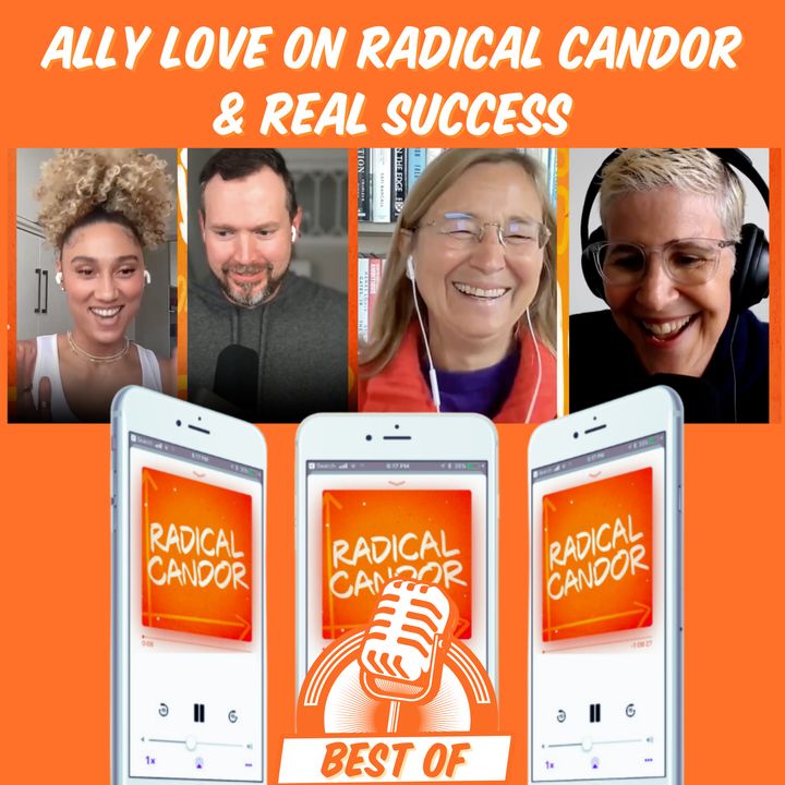 Best Of: Ally Love on Radical Candor and Real Success 6 | 15