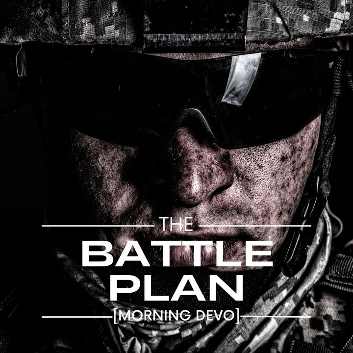 The Battle Plan [Morning Devo]