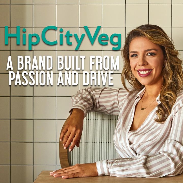 101. HipCityVeg, A Brand Built From Passion and Drive