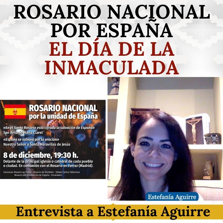 Rosario Nacional por España el día de la Inmaculada. ¡Únete! Entrevista a Estefanía Aguirre.