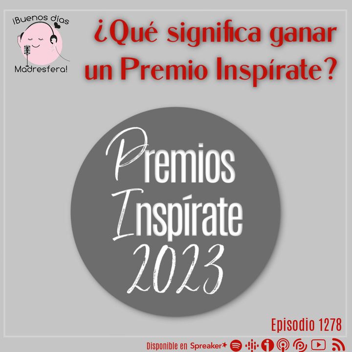#PremiosInspírate23: ¿Qué significa ganar un Premio Inspírate?