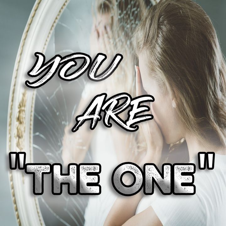 You Are "The One"