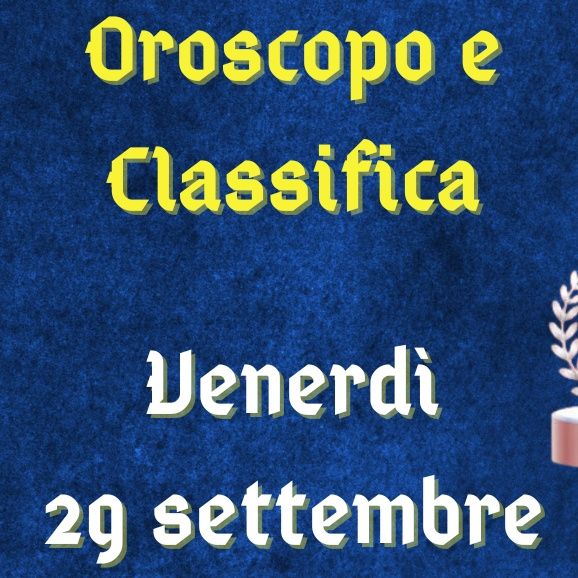 Oroscopo e classifica di venerdì 29 settembre 2023: la Luna Piena in Ariete premia i segni di Fuoco