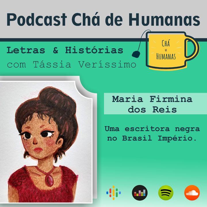 #36 - Letras & Histórias: Maria Firmina dos Reis (uma escritora negra no Brasil Império)
