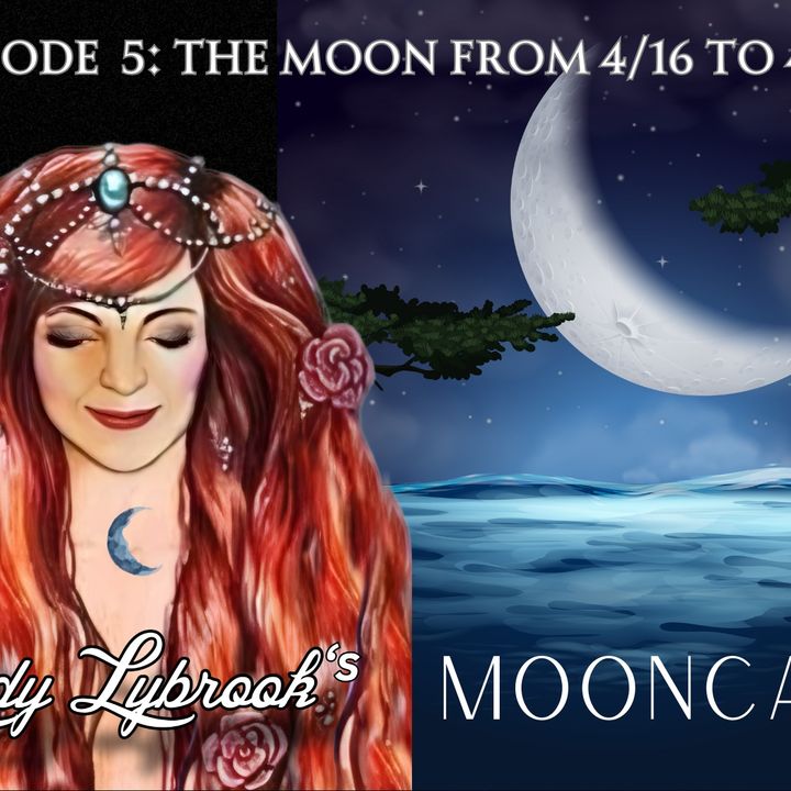 Episode 5: The Moon 4/16 to 4/22
