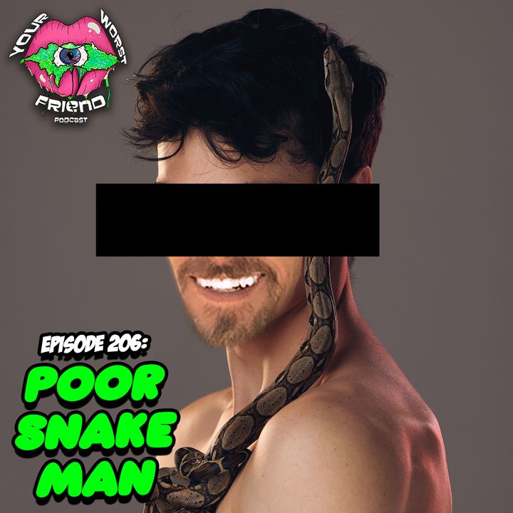 Ep. 206: Poor Snake Man