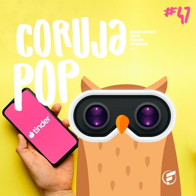 Coruja Pop #47 O amor está no ar... e também nos apps!