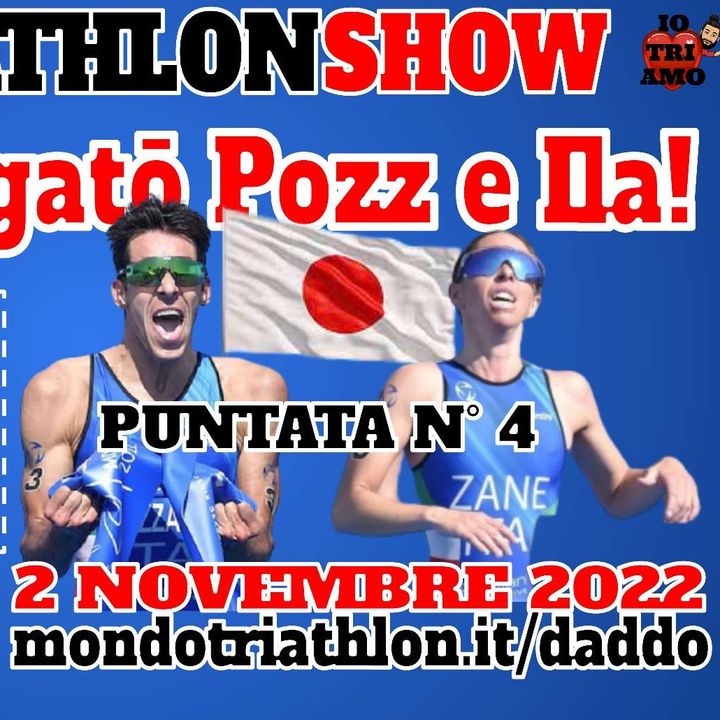 Daddo Triathlon Show 4 - Arigato Ila e Pozz!