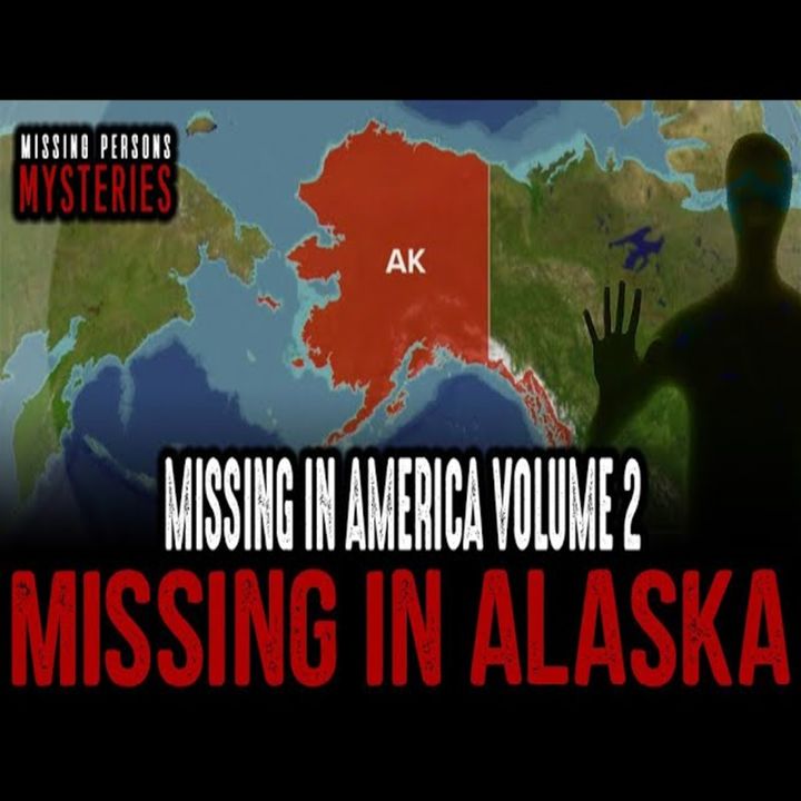 Missing In America | Volume Two | Alaska