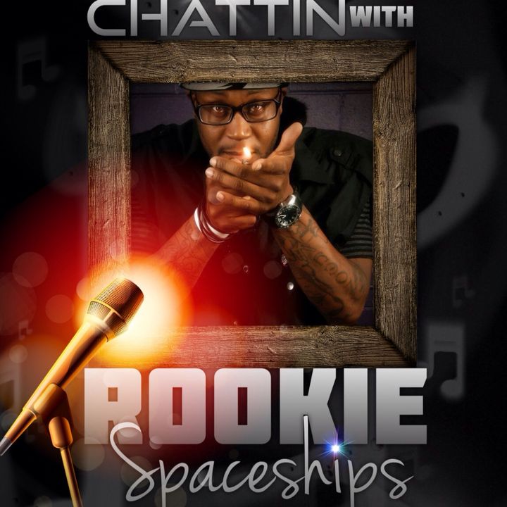 CHATTIN with Rookie Spaceships