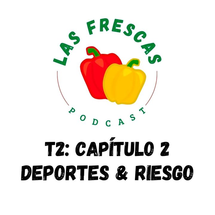 Deporte & Riesgo I Las Frescas: T2 Capítulo #2