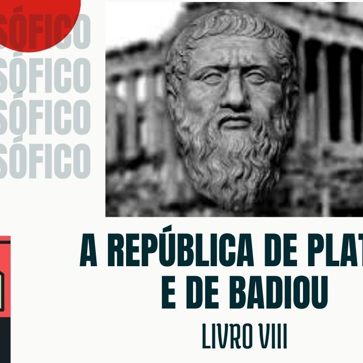 A Republica de Platão e Badiou Livro VIII Gap Filosófico
