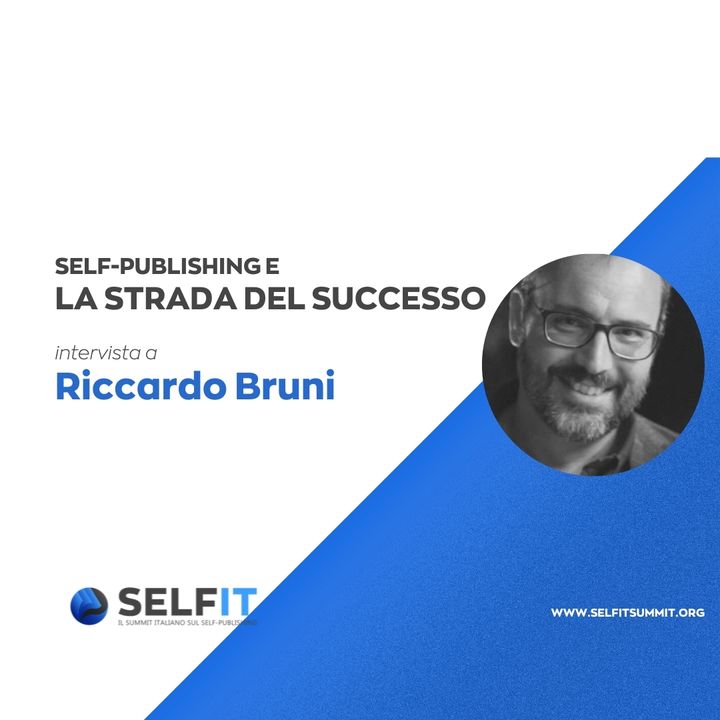 Selfit Summit - Self-Publishing e la Strada del Successo - Intervista a Riccardo Bruni