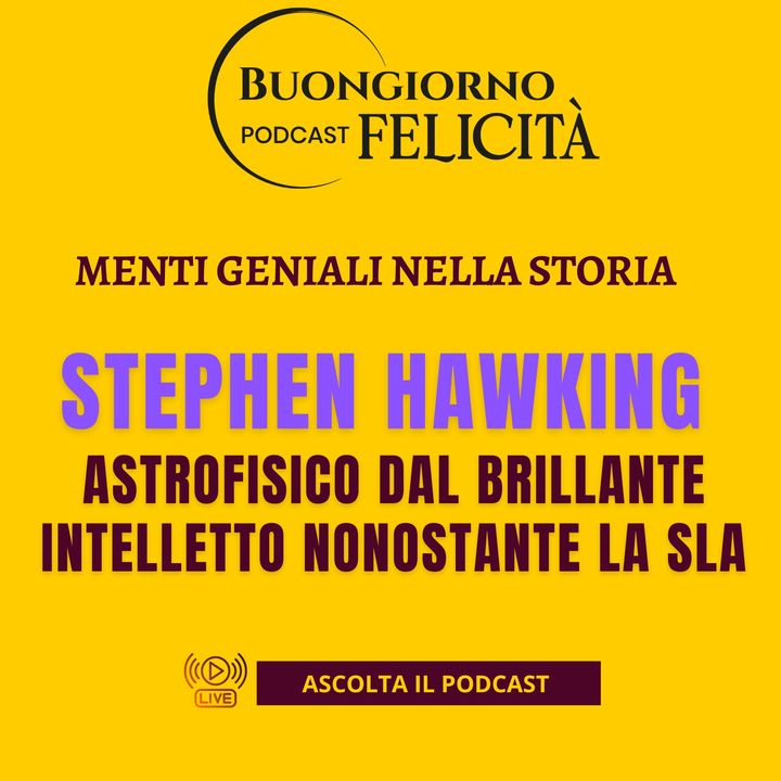 #1424 -Stephen Hawking - Astrofisico dal brillante intelletto nonostante la SLA | Buongiorno Felicità