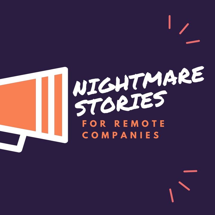 Nightmare Stories for Remote Companies