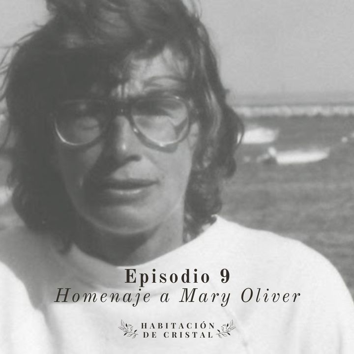 Episodio 9: Homenaje a Mary Oliver