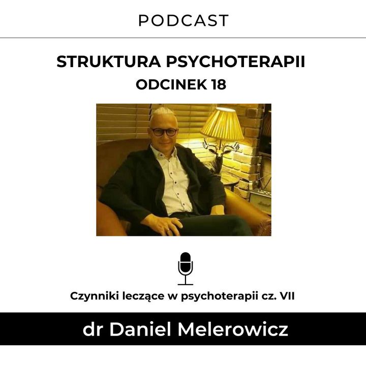 18 # - Czynniki leczące w psychoterapii cz. VII