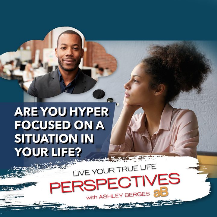 How is Your Life Affected when You Hyper-Focus on One Stressful Relationship? [Ep.751]