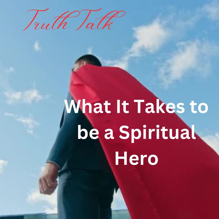 What it Takes to be a Spiritual Hero